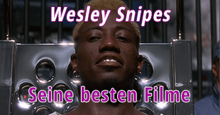 Er ist nicht nur Blade - Die besten Filme mit Wesley Snipes